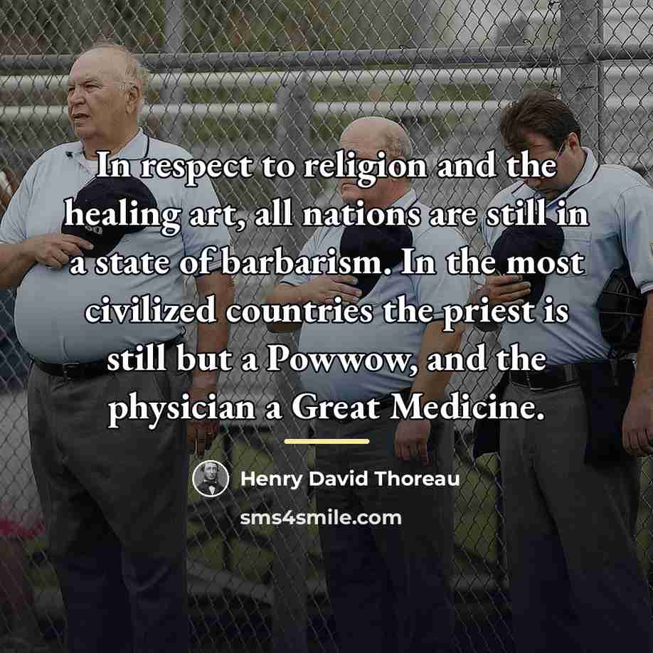 “In respect to religion and the healing art, all nations…” quote by Henry David Thoreau