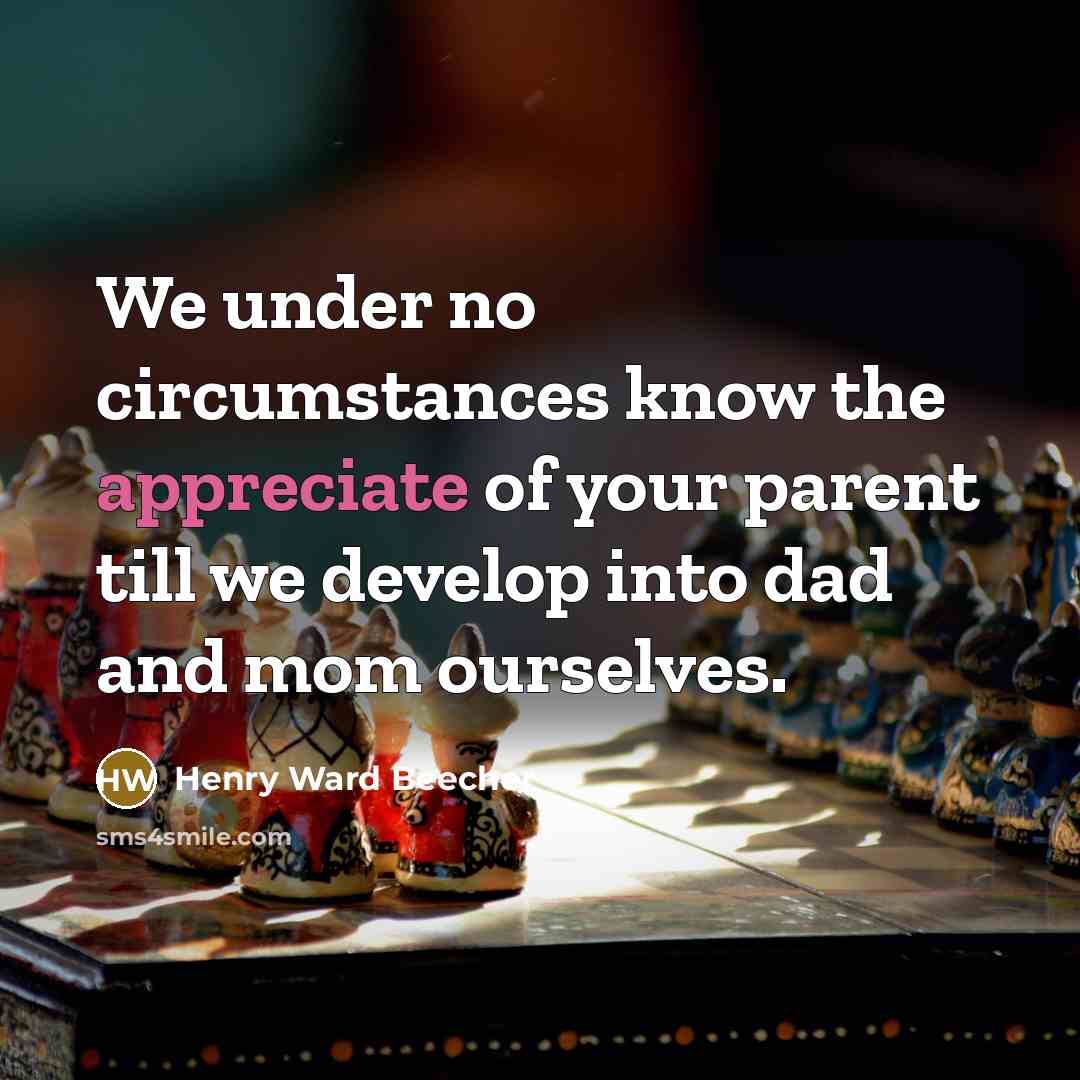 “We under no circumstances know the appreciate of your parent…” quote by Henry Ward Beecher