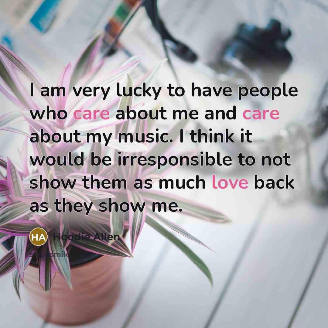 “I am very lucky to have people who care about…” quote by Hoodie Allen