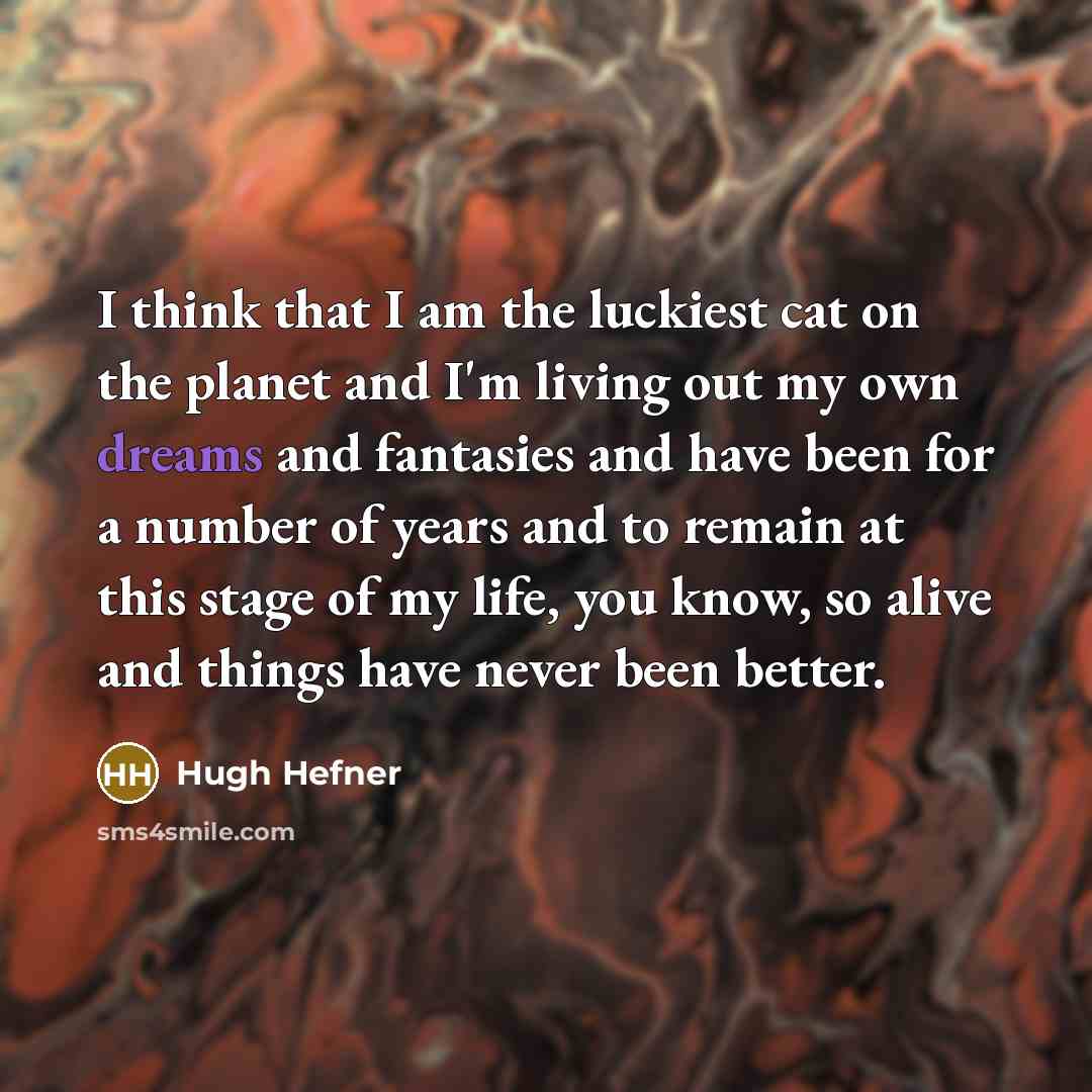“I think that I am the luckiest cat on the…” quote by Hugh Hefner