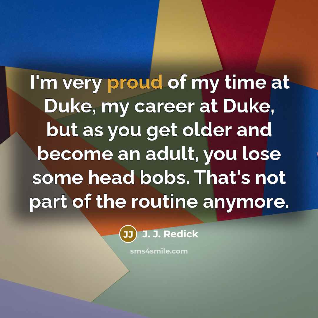 “I'm very proud of my time at Duke, my career…” quote by J. J. Redick
