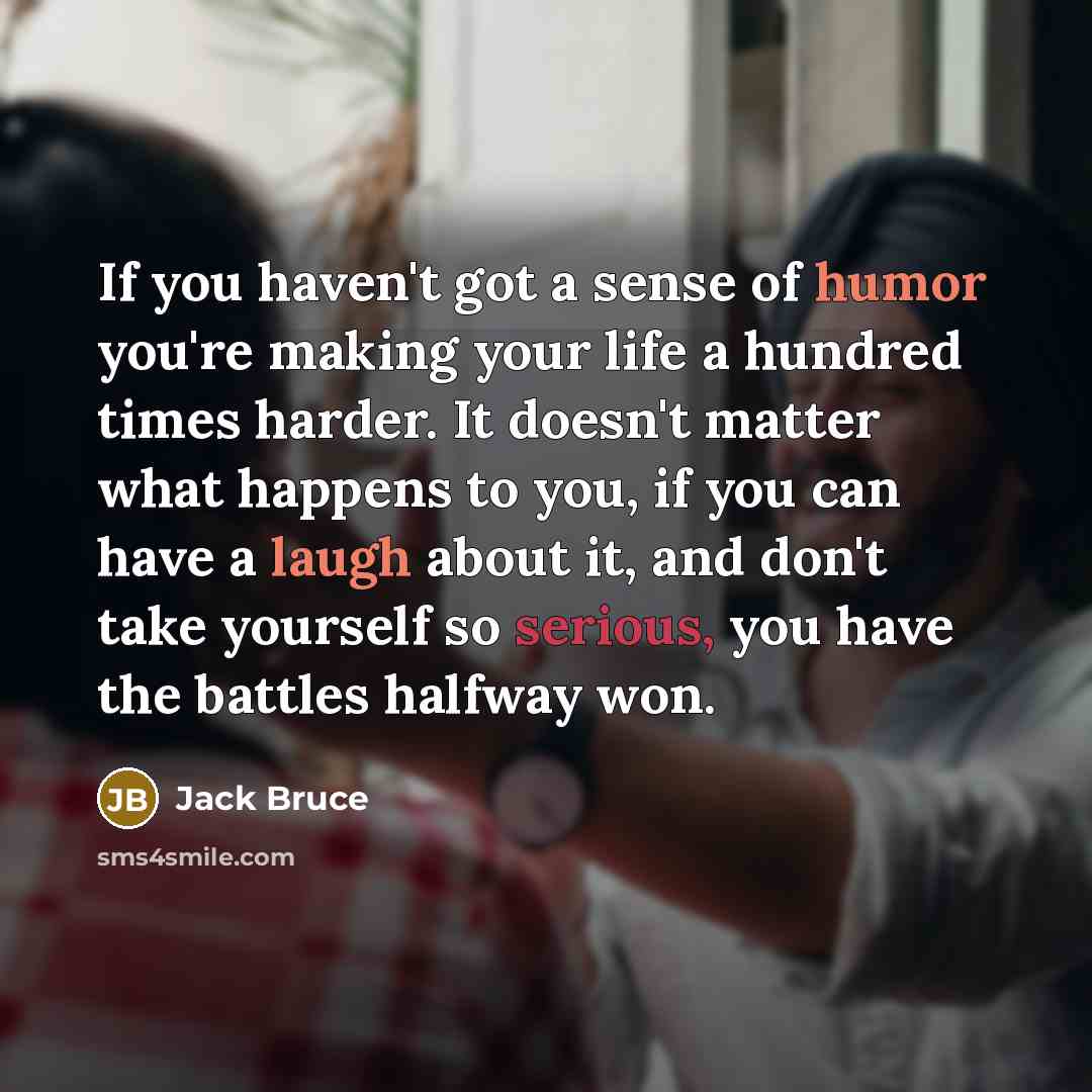 “If you haven't got a sense of humor you're making…” quote by Jack Bruce
