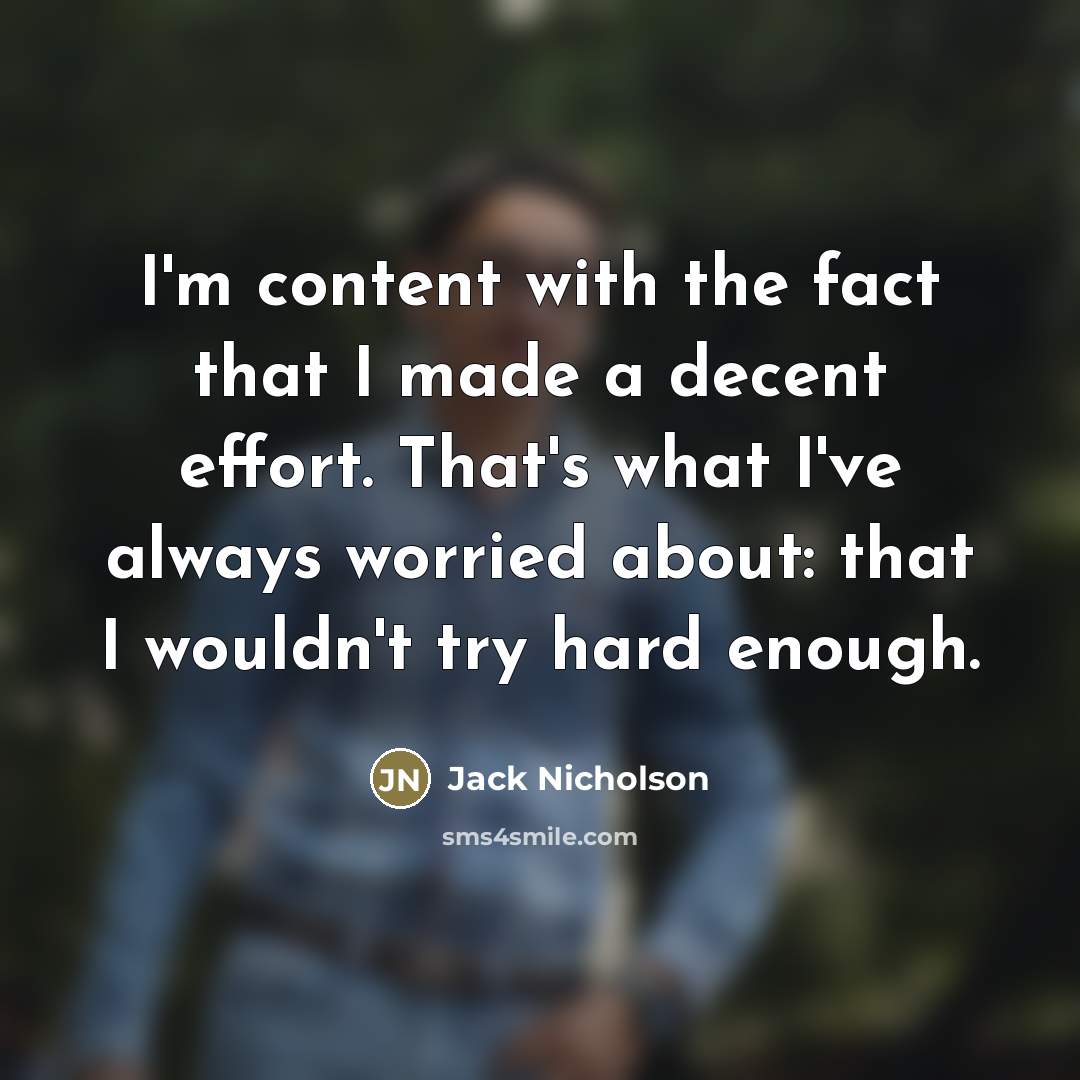 “I'm content with the fact that I made a decent…” quote by Jack Nicholson