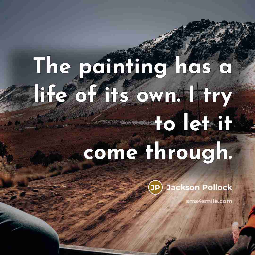 “The painting has a life of its own. I try…” quote by Jackson Pollock