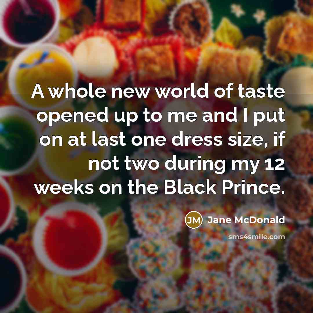 “A whole new world of taste opened up to me…” quote by Jane McDonald