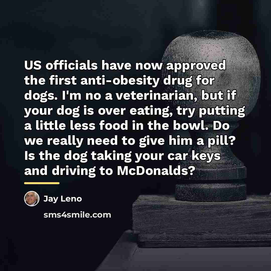 “US officials have now approved the first anti-obesity drug for…” quote by Jay Leno