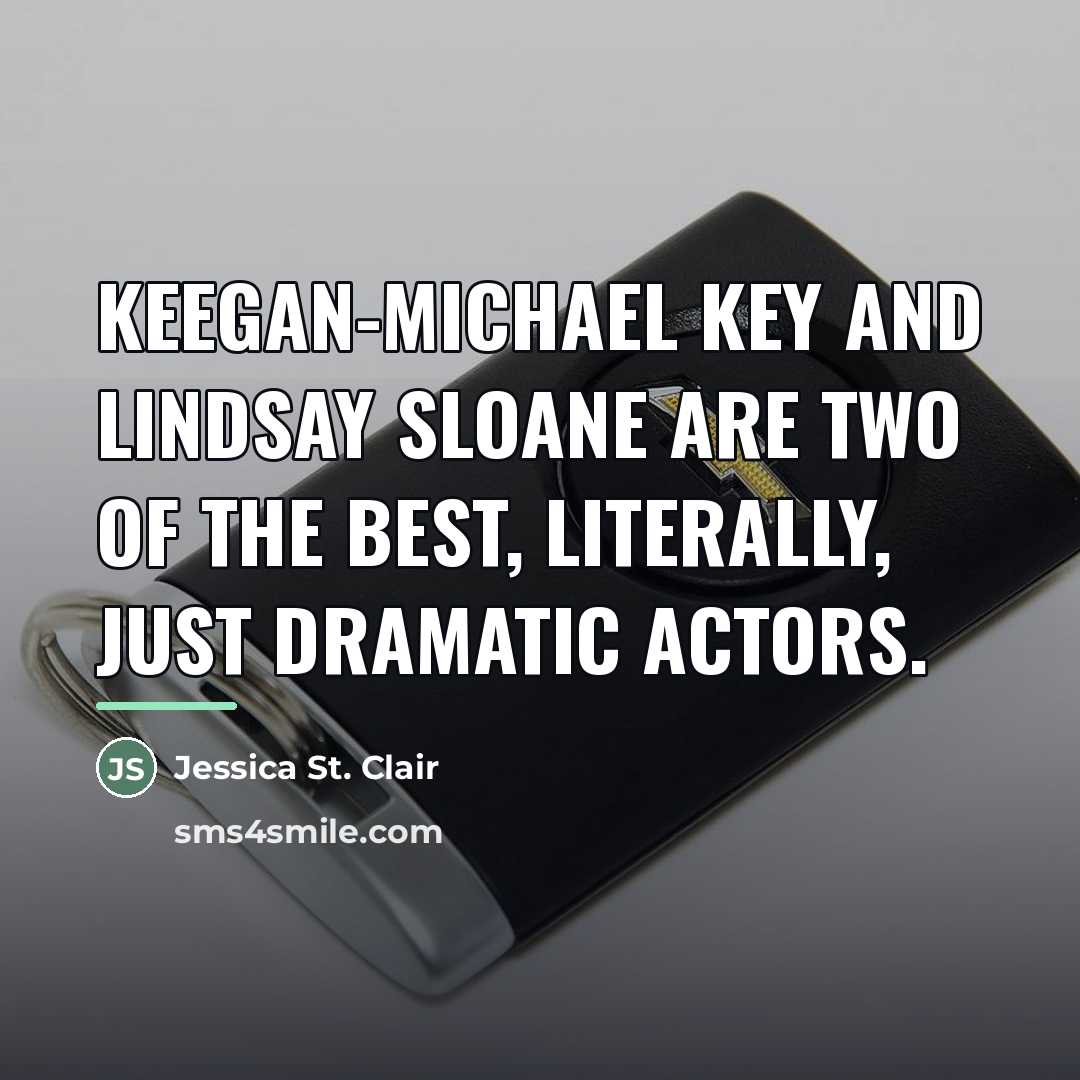 “Keegan-Michael Key and Lindsay Sloane are two of the best,…” quote by Jessica St. Clair