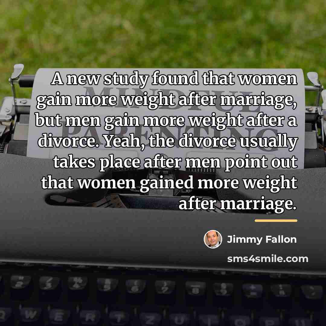 “A new study found that women gain more weight after…” quote by Jimmy Fallon