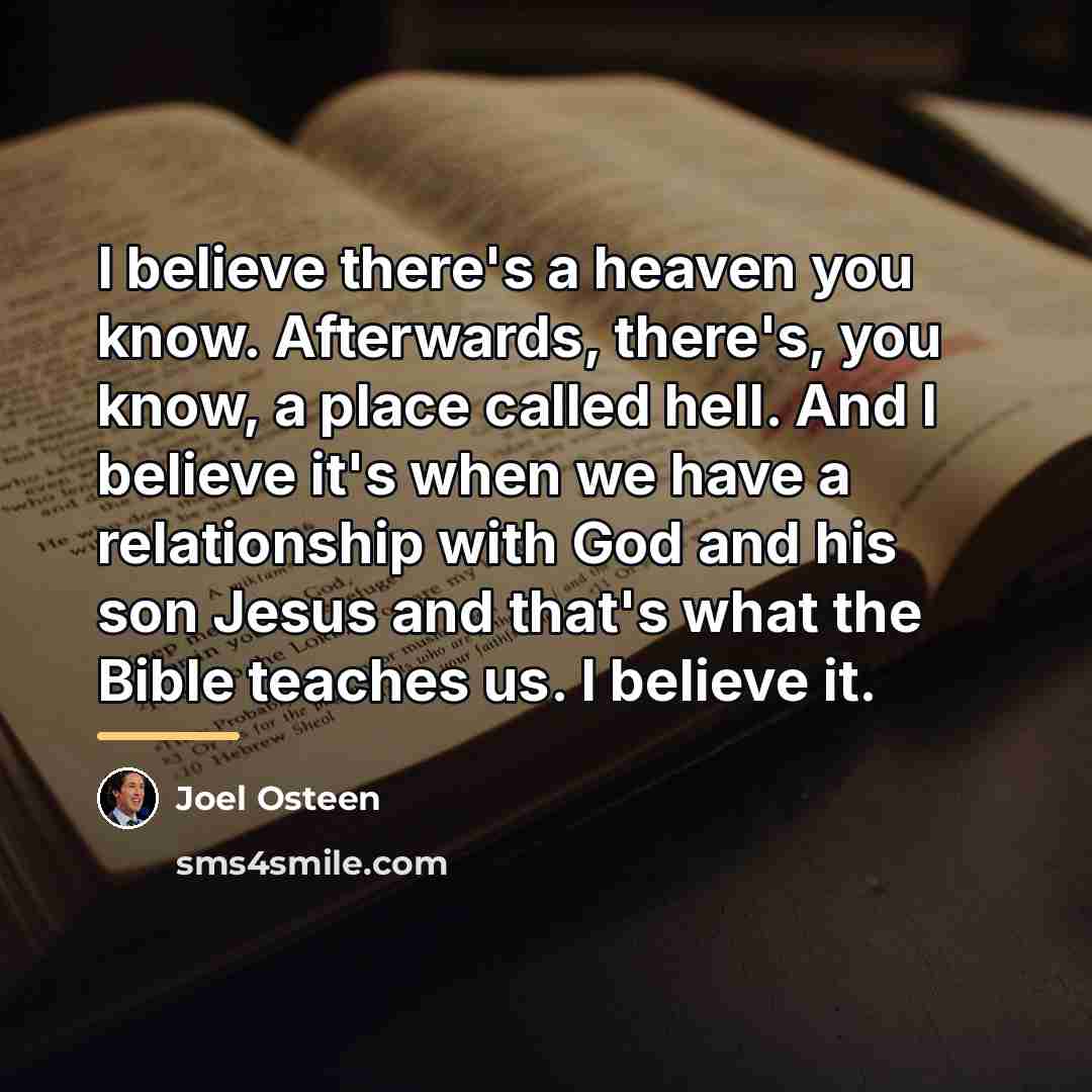 “I believe there's a heaven you know. Afterwards, there's, you…” quote by Joel Osteen