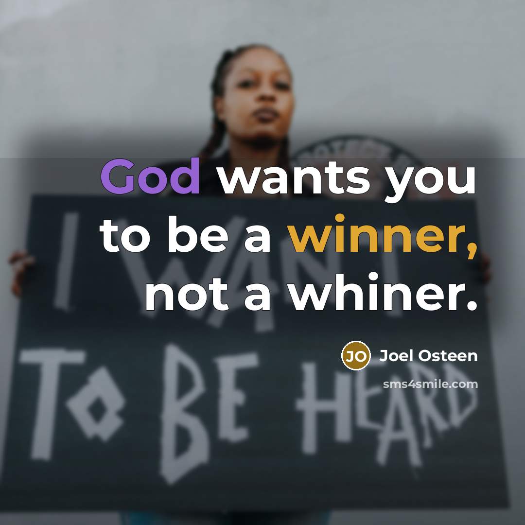 “God wants you to be a winner, not a whiner.…” quote by Joel Osteen