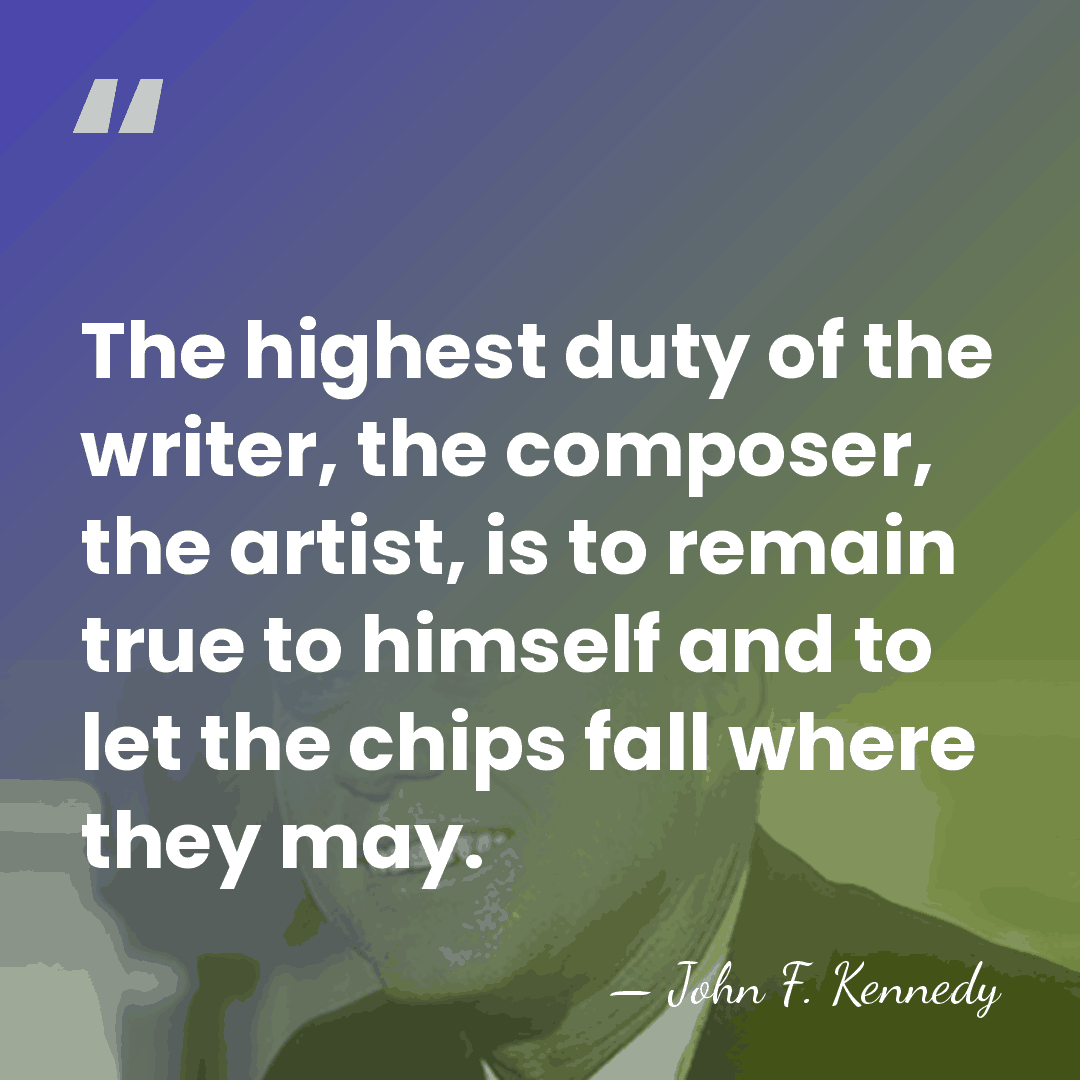 The highest duty of the writer, the composer, the artist, is to&hellip; - John F. Kennedy