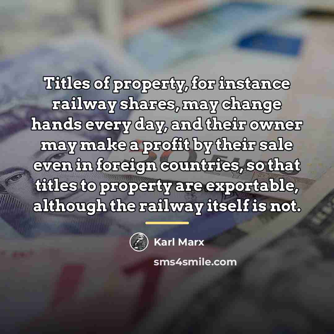 “Titles of property, for instance railway shares, may change hands…” quote by Karl Marx
