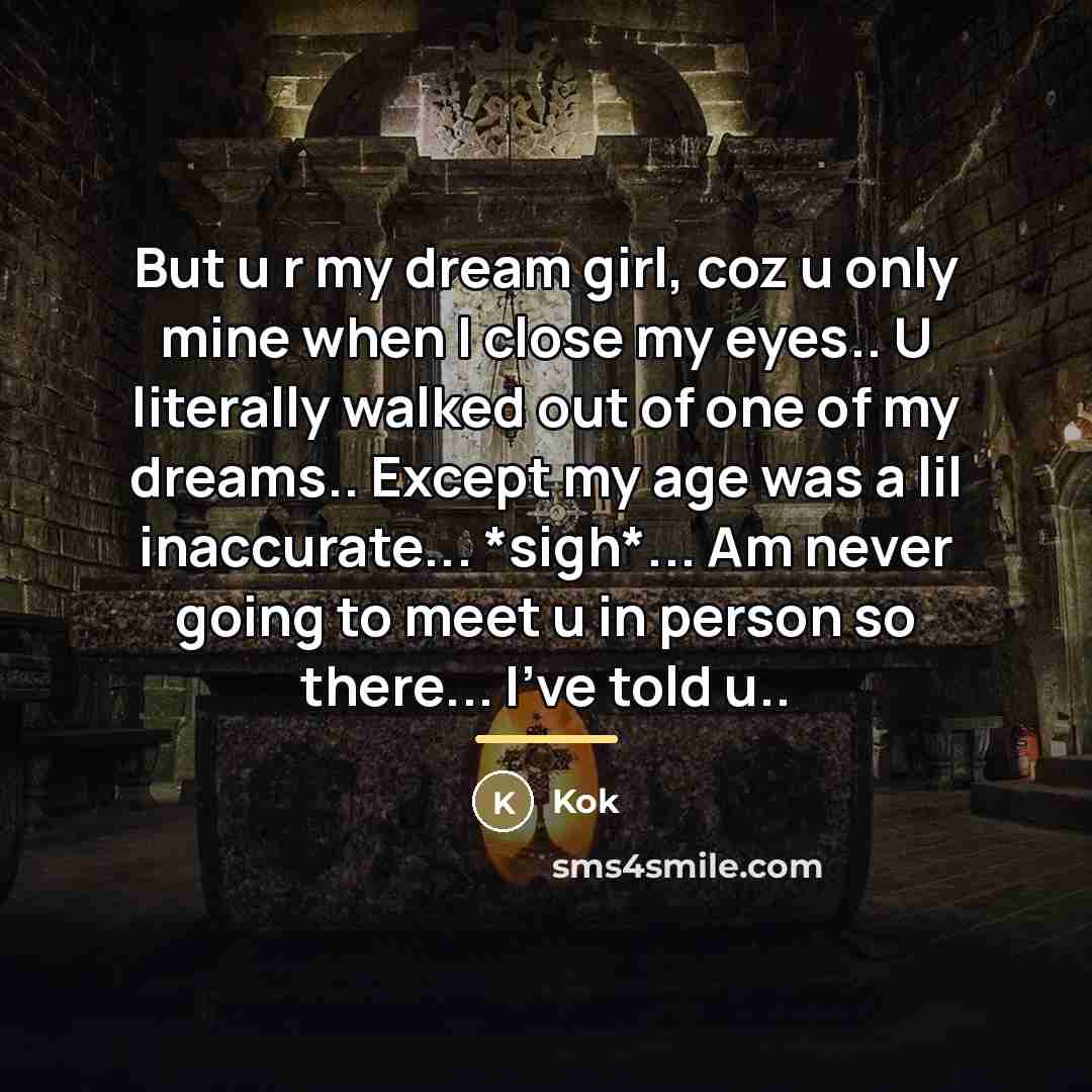 “But u r my dream girl, coz u only mine…” quote by Kok