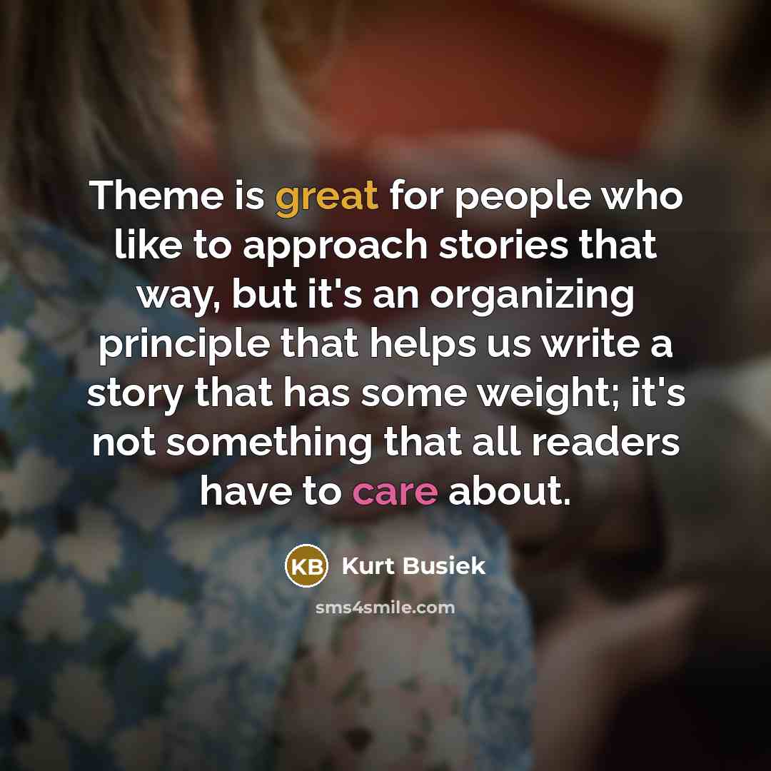 “Theme is great for people who like to approach stories…” quote by Kurt Busiek