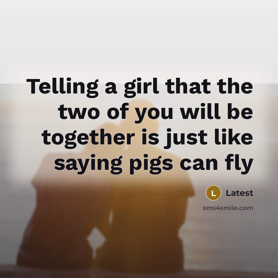 “Telling a girl that the two of you will be…” quote by Latest