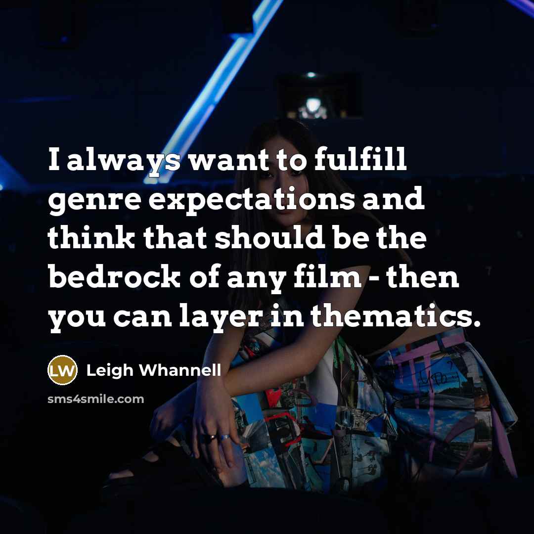 “I always want to fulfill genre expectations and think that…” quote by Leigh Whannell