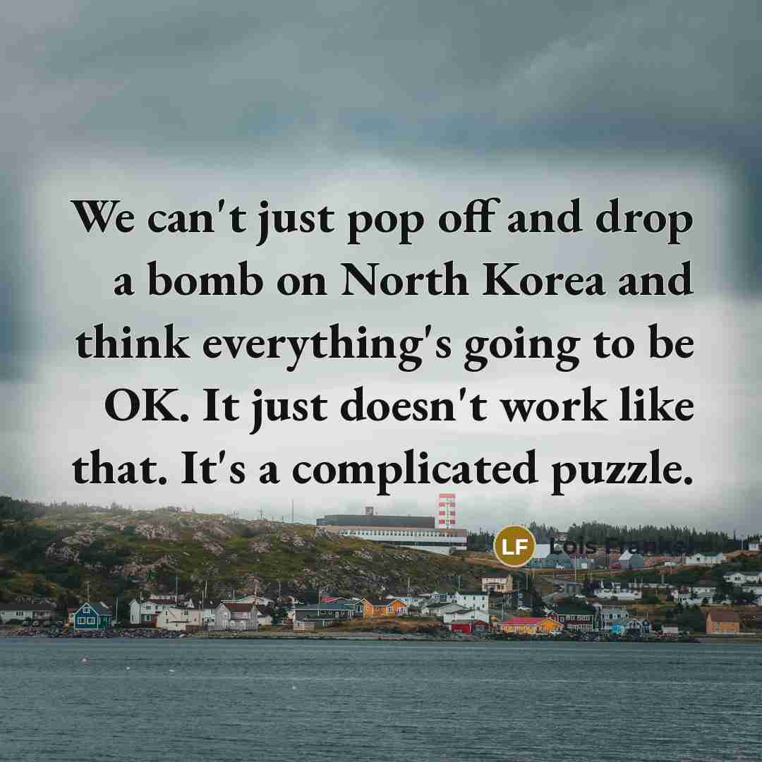 “We can't just pop off and drop a bomb on…” quote by Lois Frankel