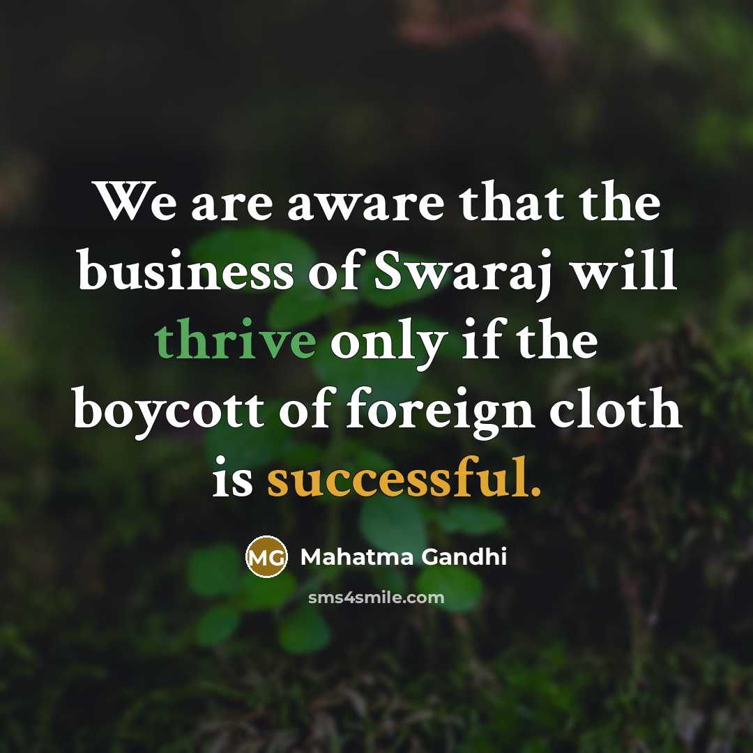 “We are aware that the business of Swaraj will thrive…” quote by Mahatma Gandhi