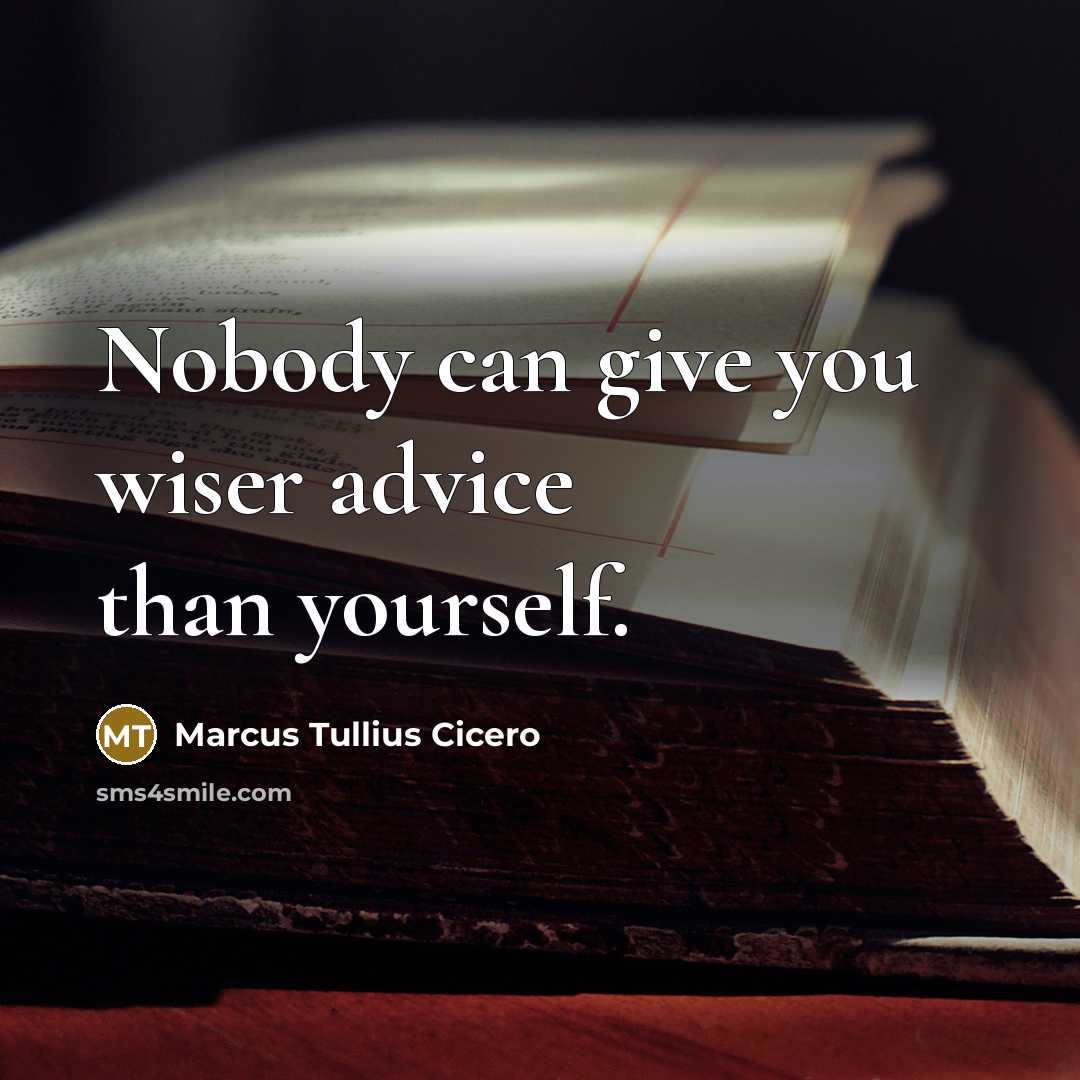 “Nobody can give you wiser advice than yourself.…” quote by Marcus Tullius Cicero