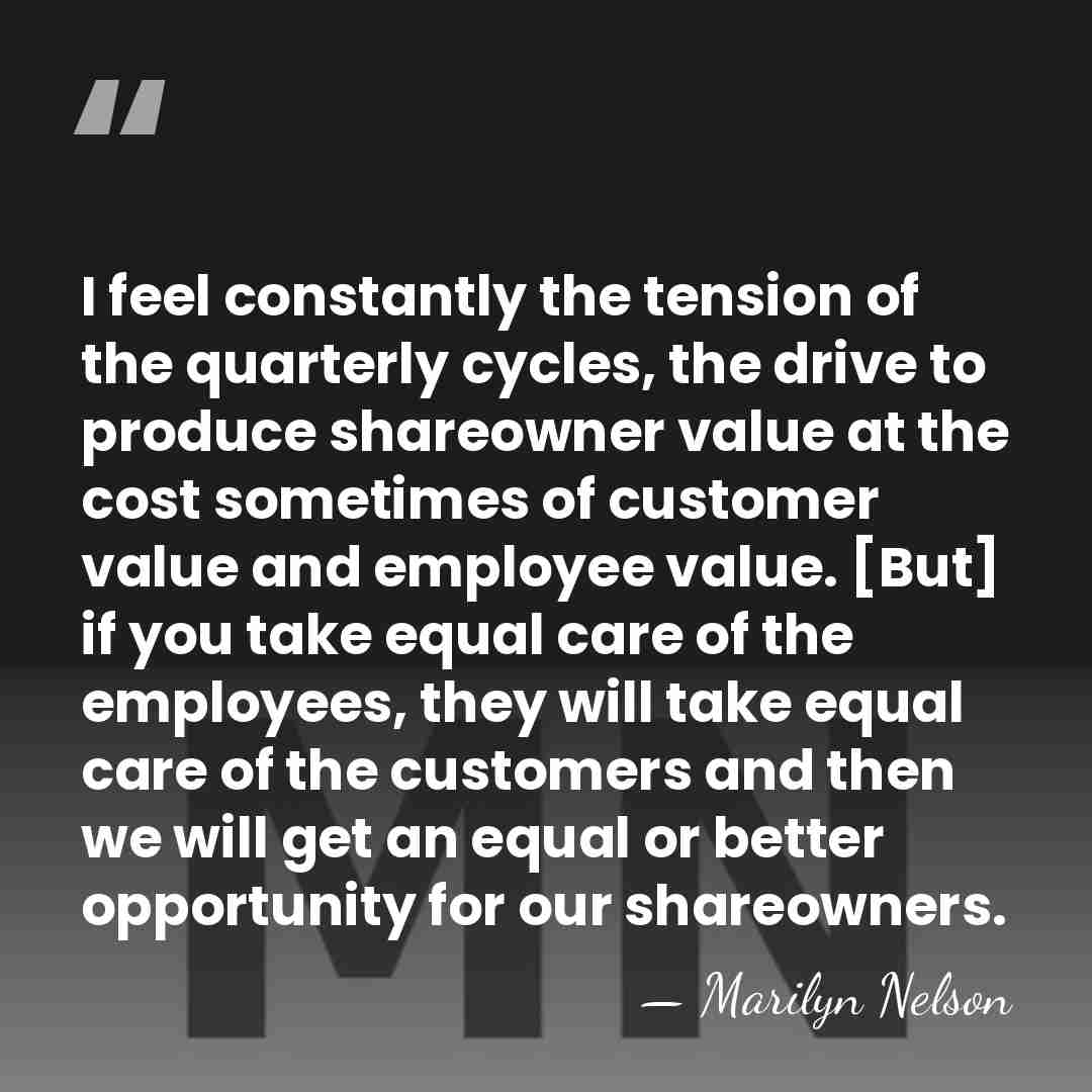 I feel constantly the tension of the quarterly cycles, the drive to&hellip; - Marilyn Nelson