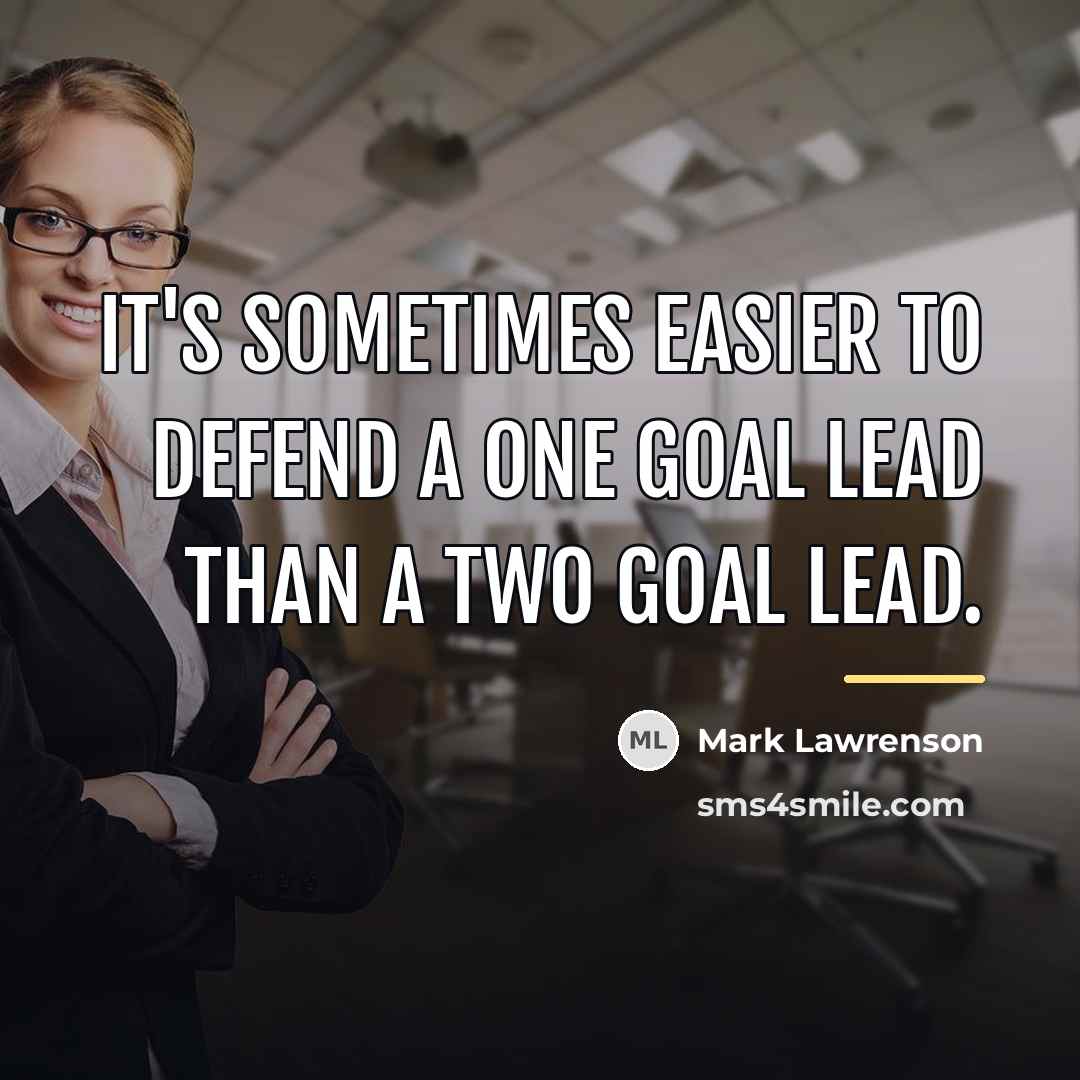 “It's sometimes easier to defend a one goal lead than…” quote by Mark Lawrenson
