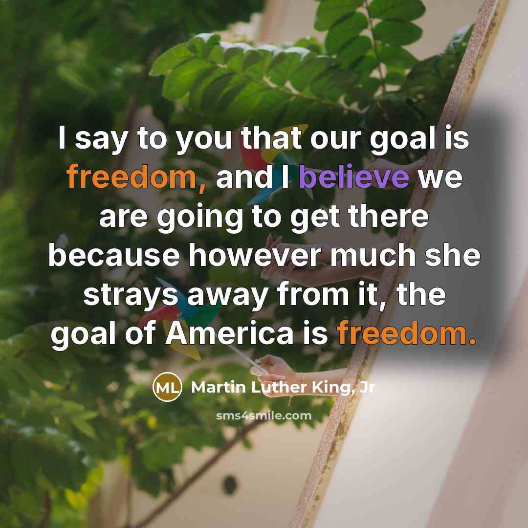 “I say to you that our goal is freedom, and…” quote by Martin Luther King, Jr