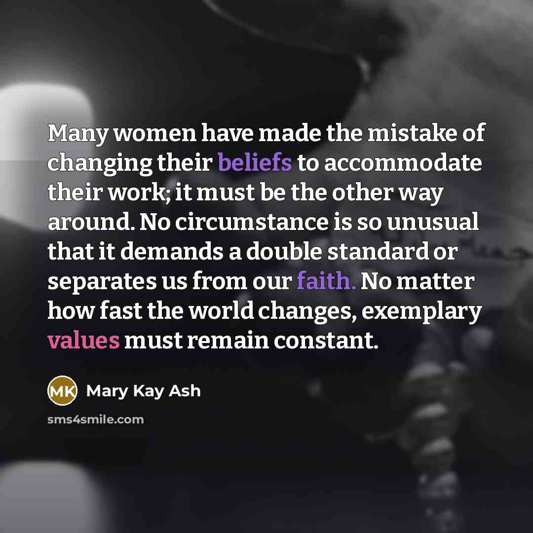 “Many women have made the mistake of changing their beliefs…” quote by Mary Kay Ash