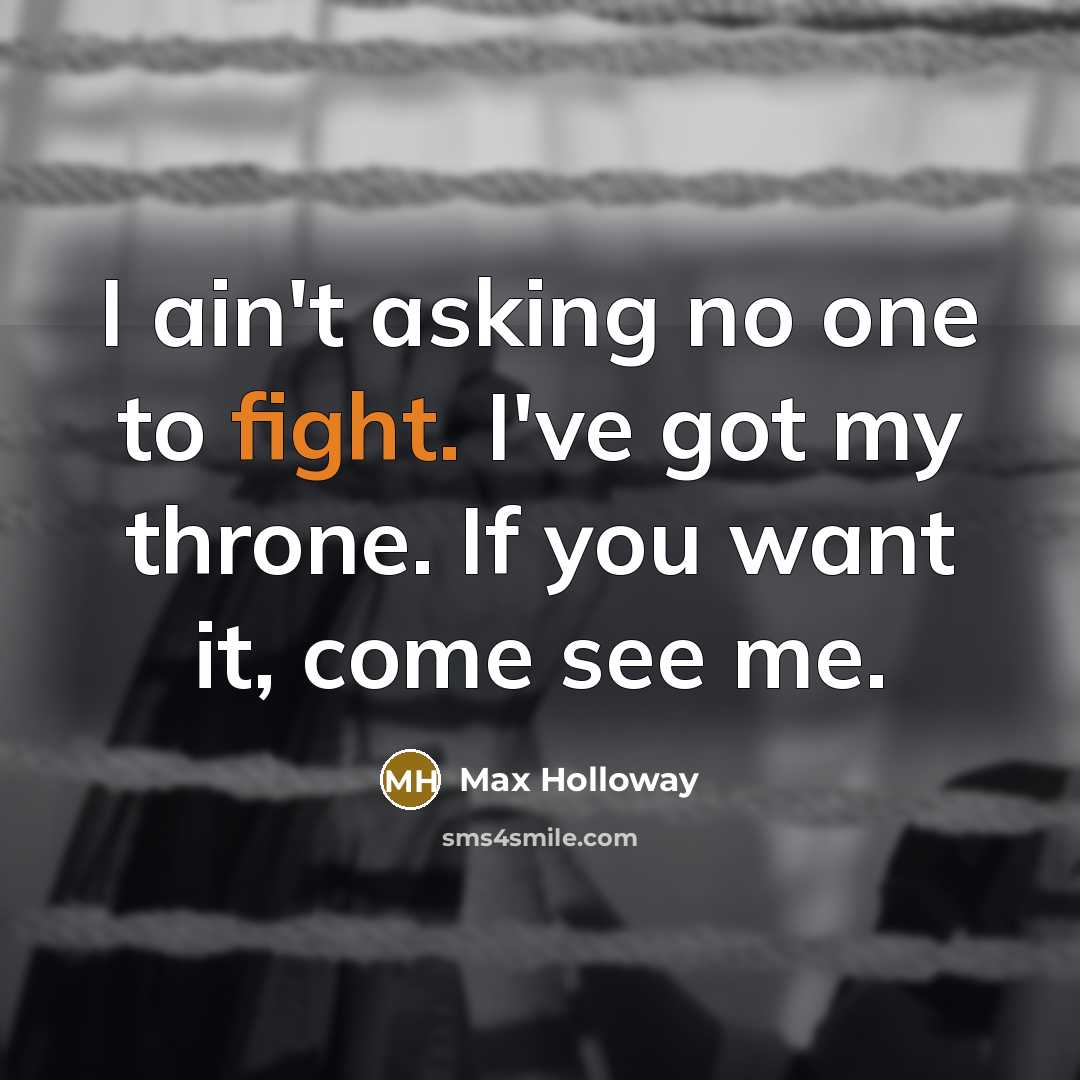 “I ain't asking no one to fight. I've got my…” quote by Max Holloway