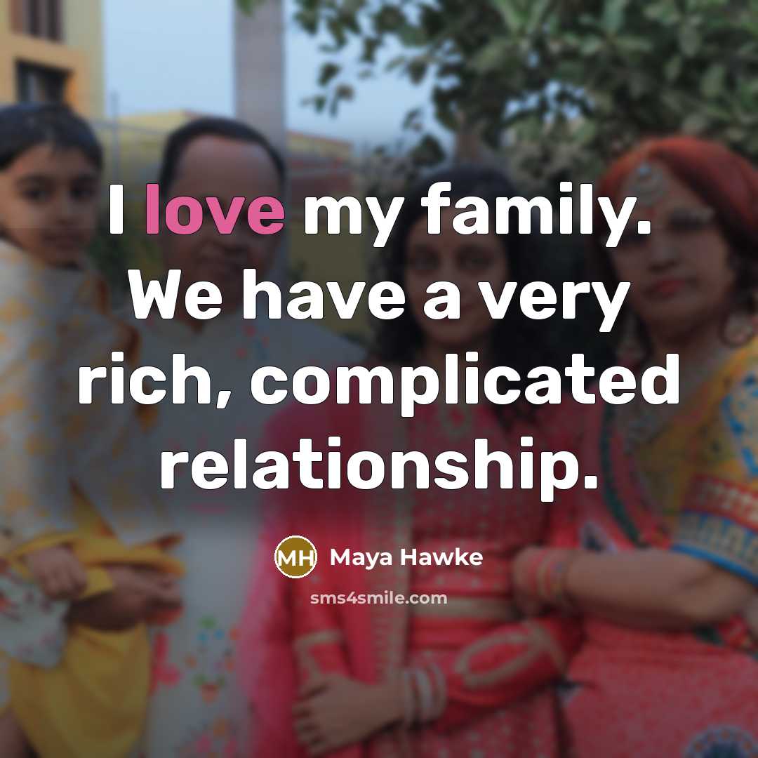 “I love my family. We have a very rich, complicated…” quote by Maya Hawke