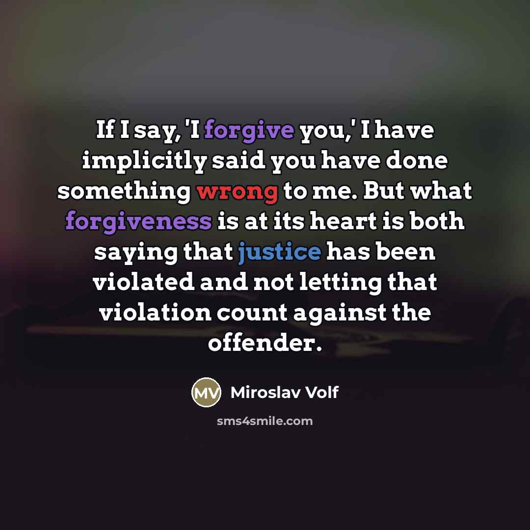 “If I say, 'I forgive you,' I have implicitly said…” quote by Miroslav Volf