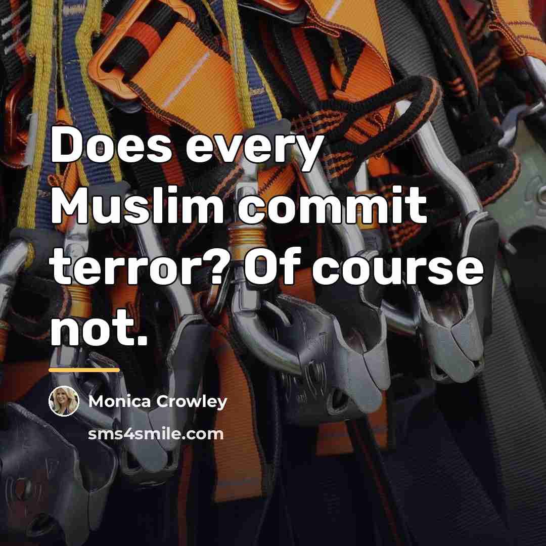“Does every Muslim commit terror? Of course not.…” quote by Monica Crowley