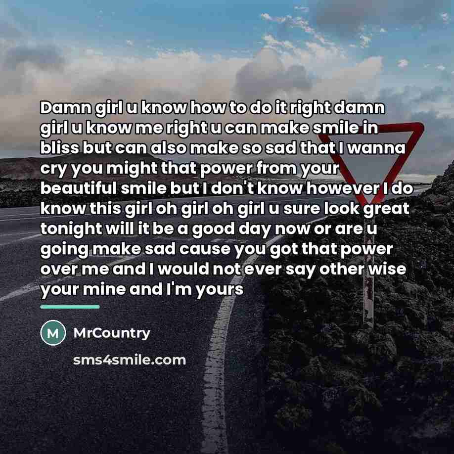 “Damn girl u know how to do it right damn…” quote by MrCountry