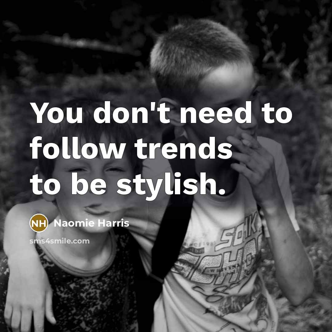 “You don't need to follow trends to be stylish.” quote by Naomie Harris