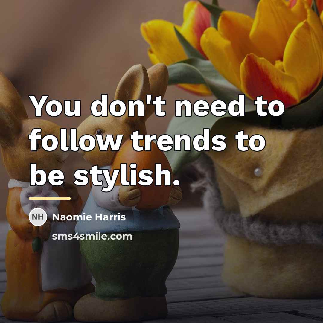 “You don't need to follow trends to be stylish.…” quote by Naomie Harris
