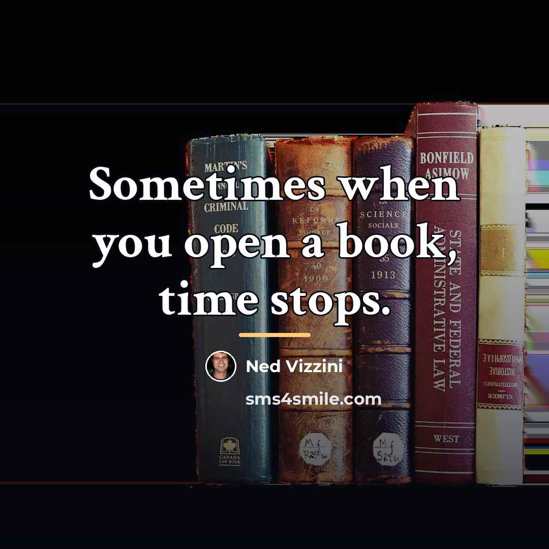 “Sometimes when you open a book, time stops.…” quote by Ned Vizzini