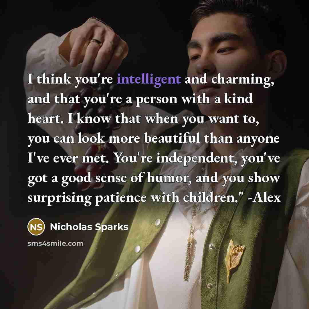 “I think you're intelligent and charming, and that you're a…” quote by Nicholas Sparks