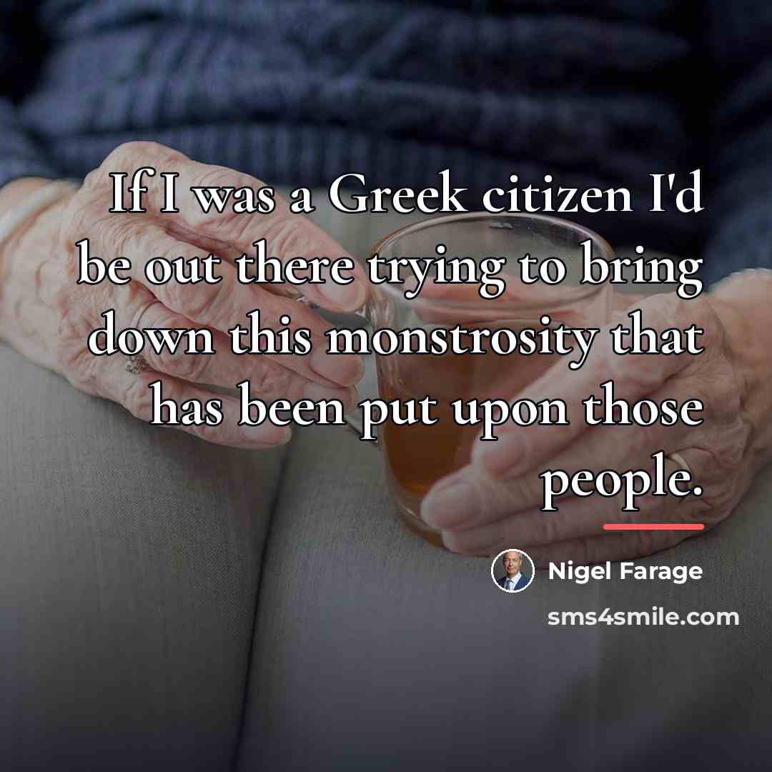 “If I was a Greek citizen I'd be out there…” quote by Nigel Farage