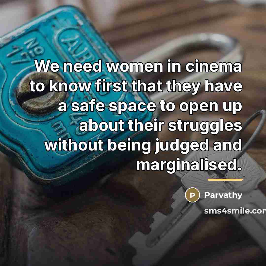 “We need women in cinema to know first that they…” quote by Parvathy
