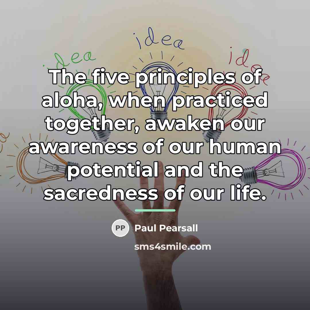 “The five principles of aloha, when practiced together, awaken our…” quote by Paul Pearsall