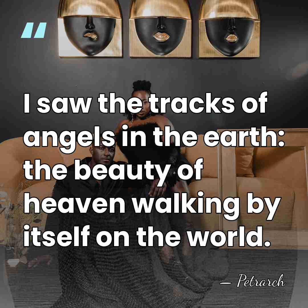 I saw the tracks of angels in the earth: the beauty of&hellip; - Petrarch