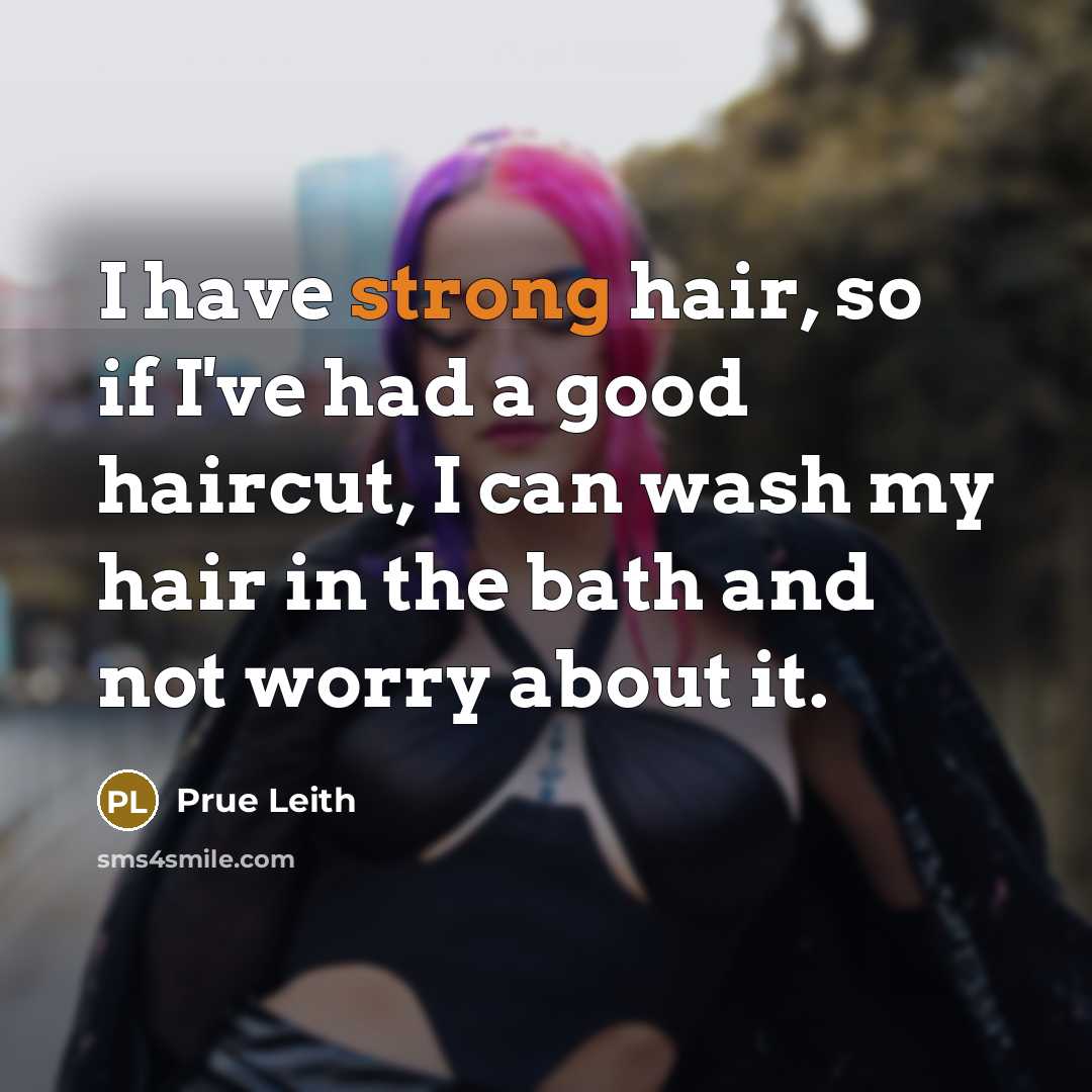 “I have strong hair, so if I've had a good…” quote by Prue Leith