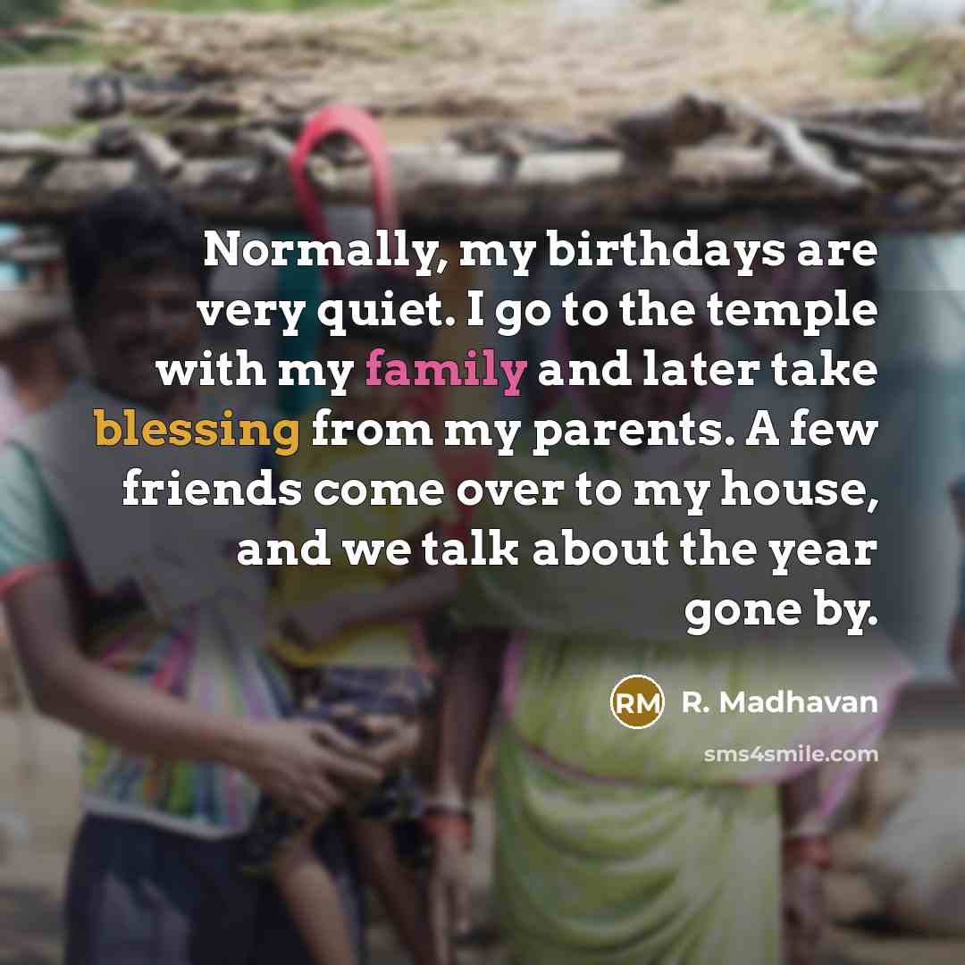 “Normally, my birthdays are very quiet. I go to the…” quote by R. Madhavan