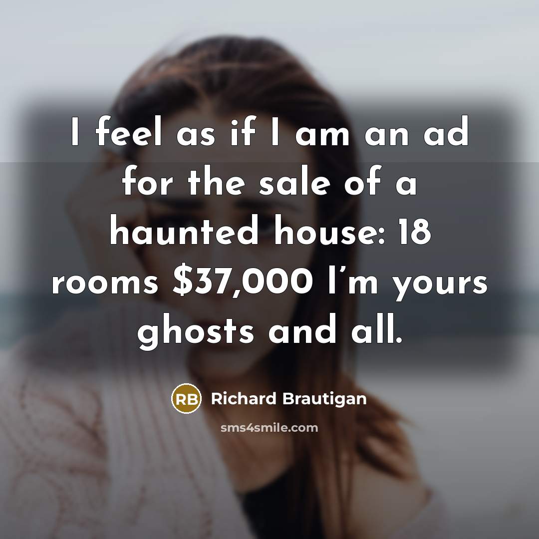 “I feel as if I am an ad for the…” quote by Richard Brautigan