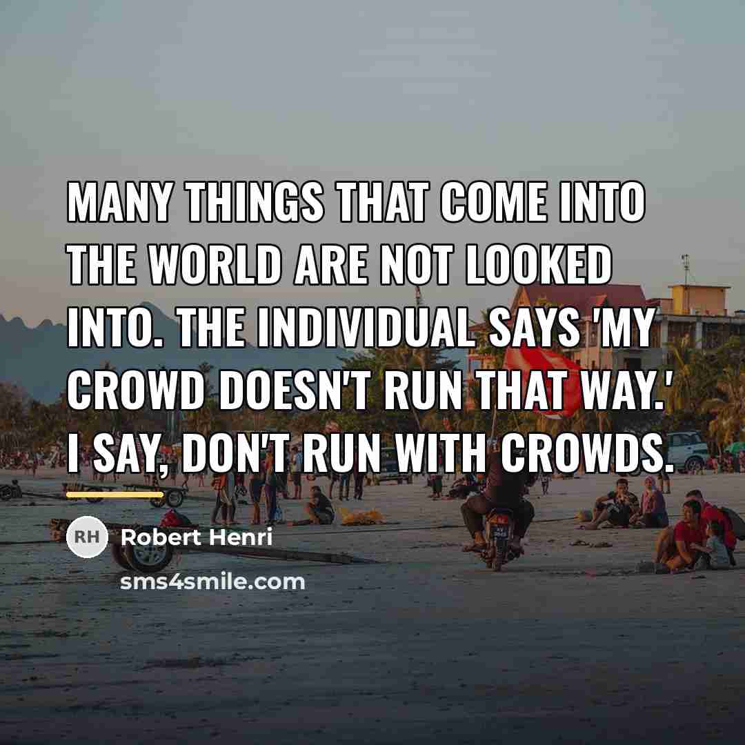 “Many things that come into the world are not looked…” quote by Robert Henri