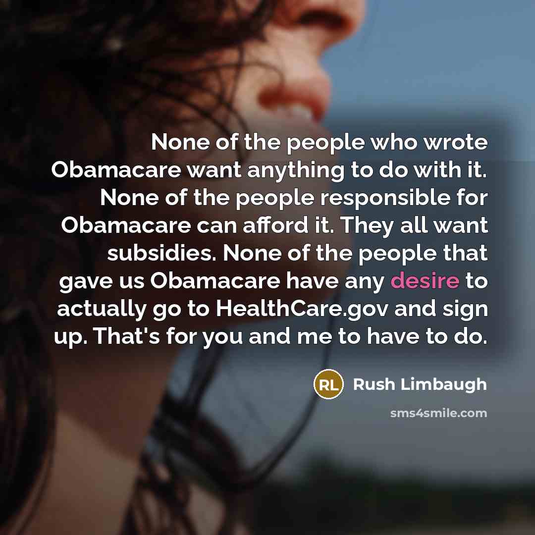 “None of the people who wrote Obamacare want anything to…” quote by Rush Limbaugh