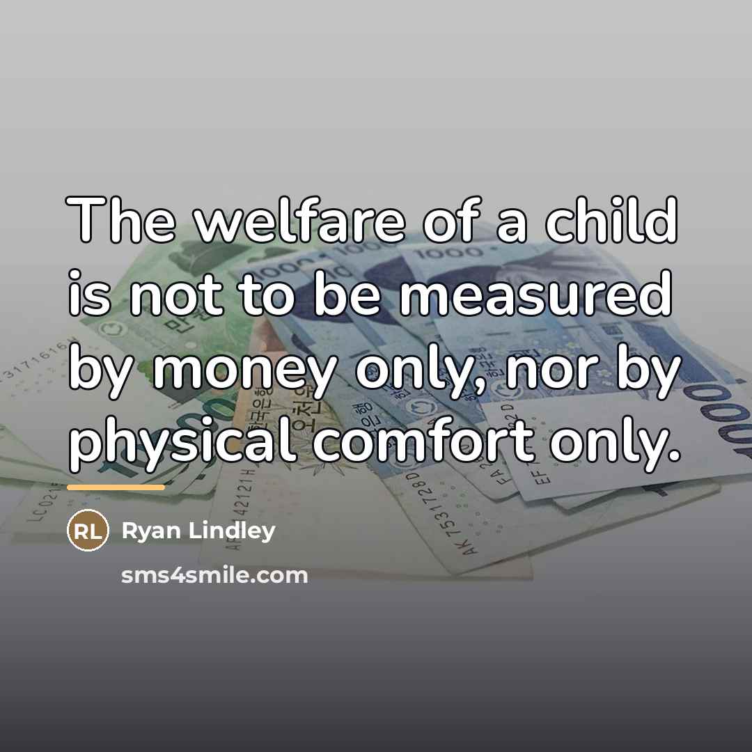 “The welfare of a child is not to be measured…” quote by Ryan Lindley