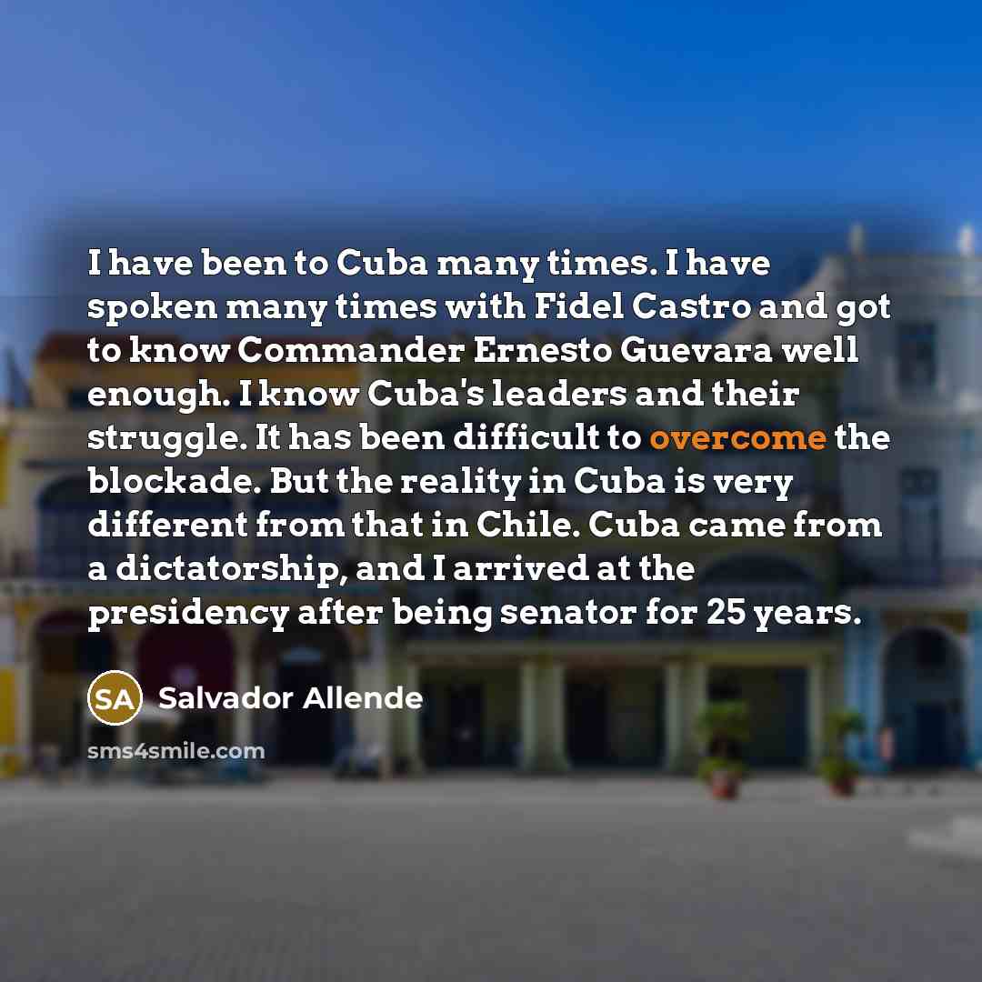 “I have been to Cuba many times. I have spoken…” quote by Salvador Allende