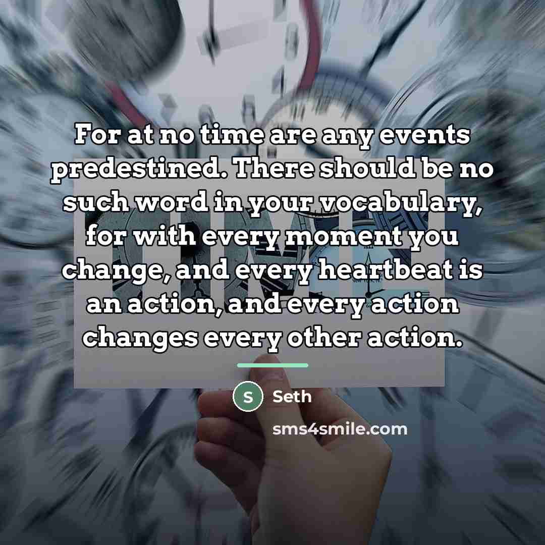 “For at no time are any events predestined. There should…” quote by Seth