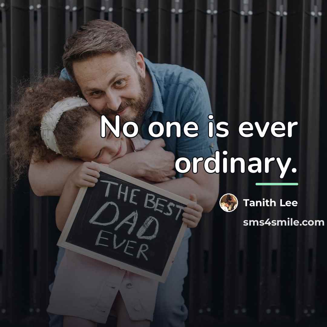 “No one is ever ordinary.…” quote by Tanith Lee