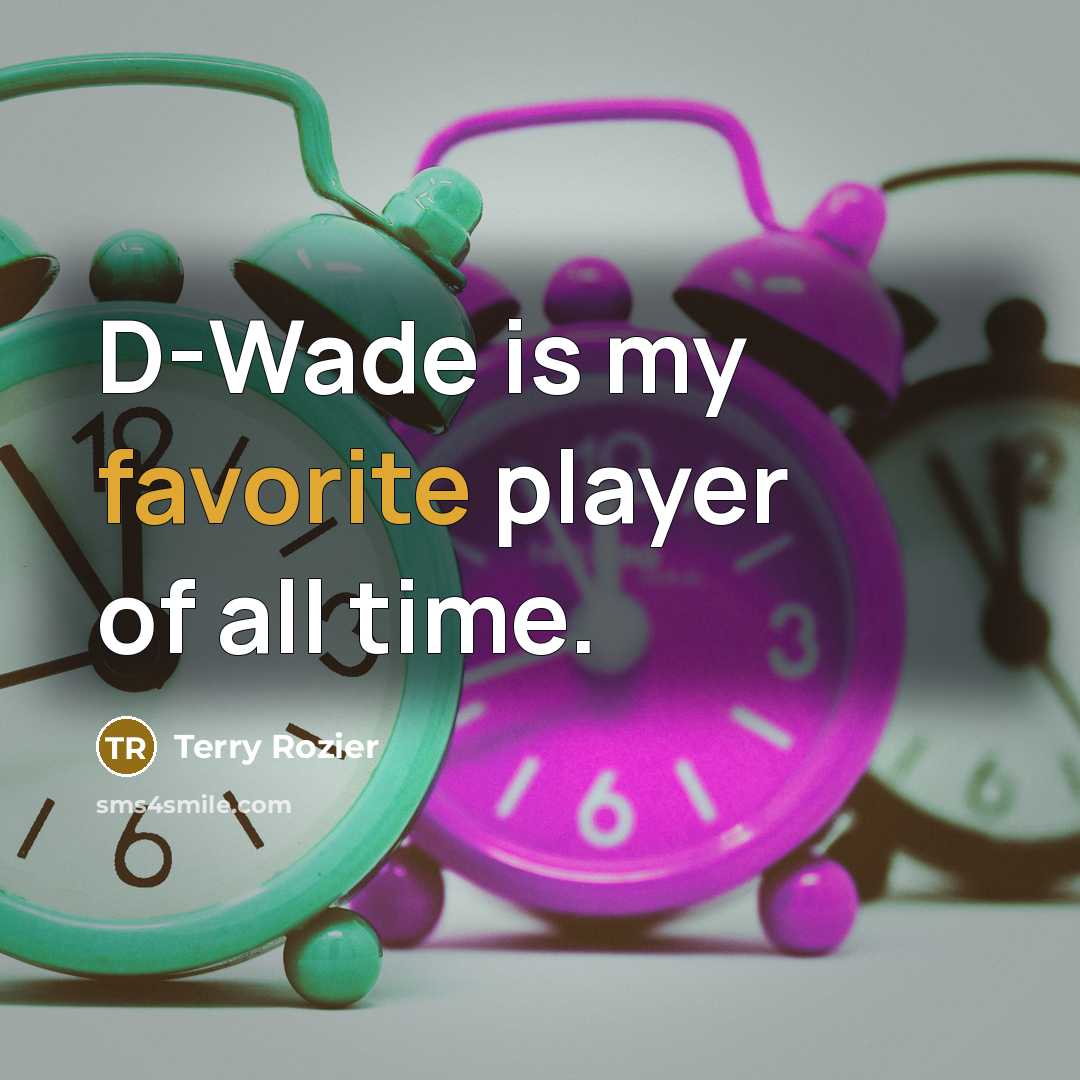 “D-Wade is my favorite player of all time.…” quote by Terry Rozier